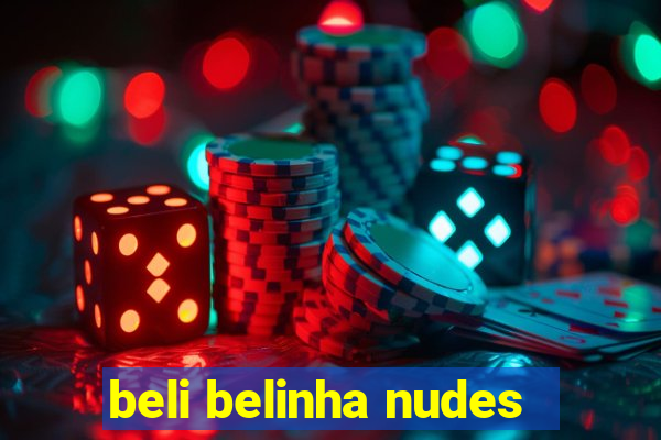 beli belinha nudes